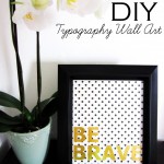 DIY Typography Wall Art- Be Brave